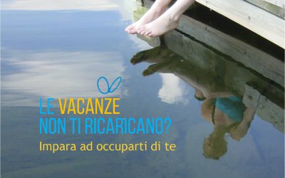 Vacanze che ricaricano? Impariamo come