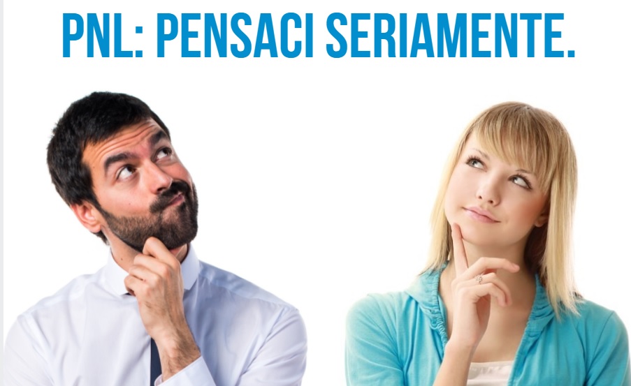 PNL: pensaci seriamente.