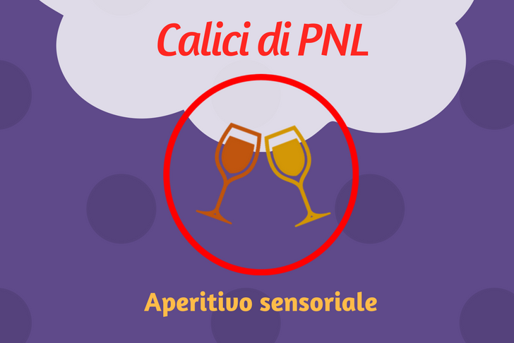Calici di PNL: aperitivo sensoriale