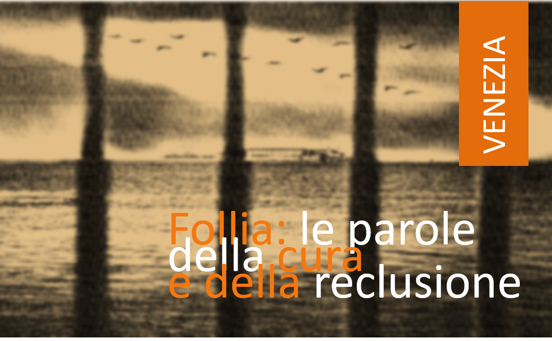 Follia: le parole della cura e della reclusione